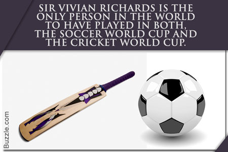 sir vivian richards is the only person in the world to have played in both, the soccer world cup and the cricket world cup.
